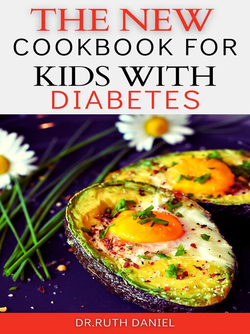 Title details for The New Cookbook for Kids with Diabetes by Dr. Ruth Daniel - Available